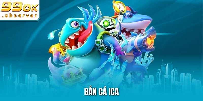 Bắn cá ICA