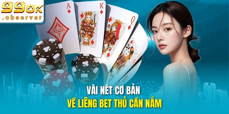 Vài nét cơ bản về Liêng bet thủ cần nắm